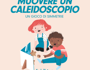 Muovere un caleidoscopio: un gioco di simmetrie